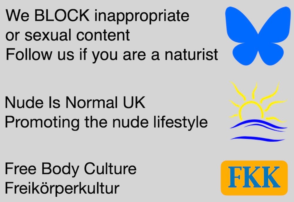 We BLOCK inappropriate  or sexual content Follow us if you are a naturist
